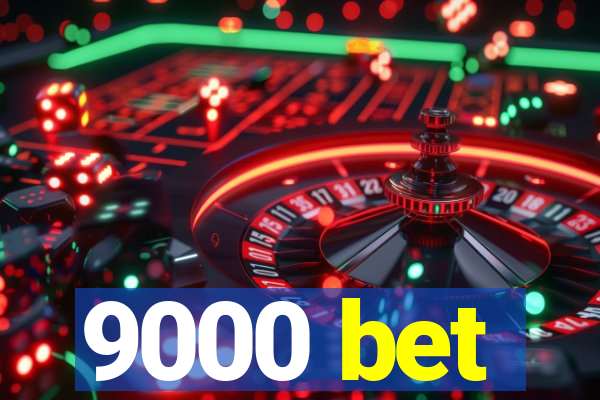 9000 bet